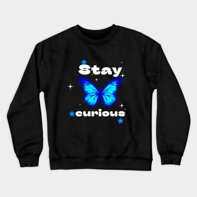 Stay curious Crewneck Sweatshirt by Aesthetic art designs 